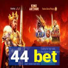 44 bet